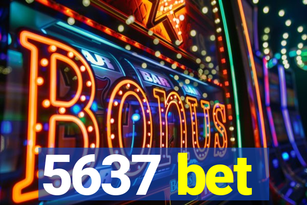 5637 bet